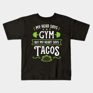 My Head Says Gym But My Heart Says Tacos (Typography) Kids T-Shirt